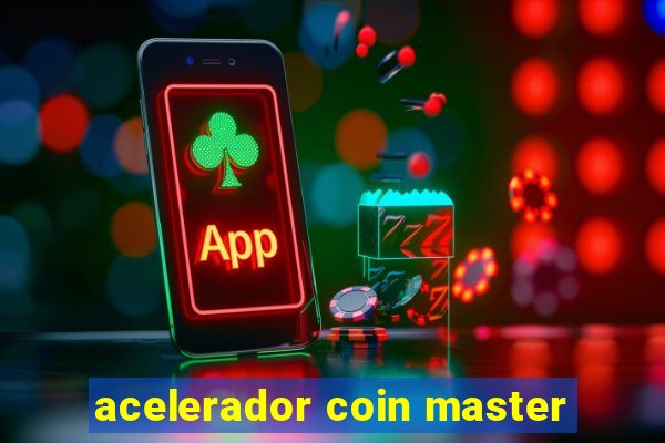 acelerador coin master